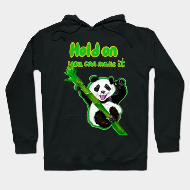 Hold on you can make it - inspirational motivational quote with Panda bear Cute kawaii fluffy Smiling Waving panda bear cub Hoodie by Artonmytee